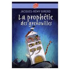 La prophétie des grenouilles - Jacques-Rémy Girerd